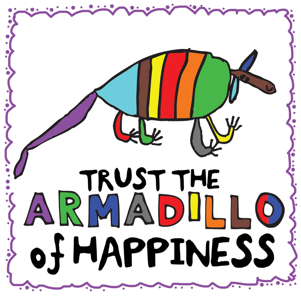 Armadillo of Happiness