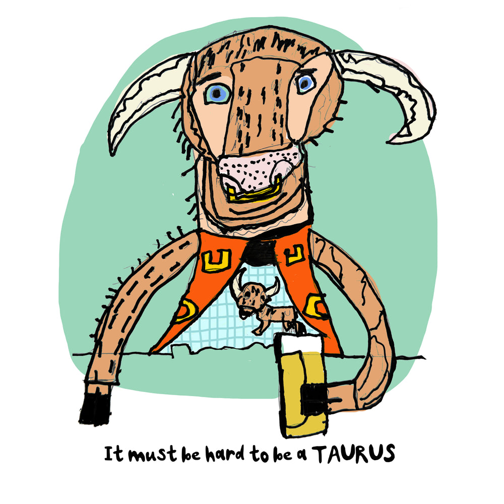 Hard to be a Taurus