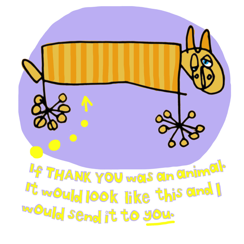 If Thank You was an animal