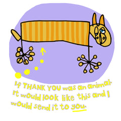 If Thank You was an animal