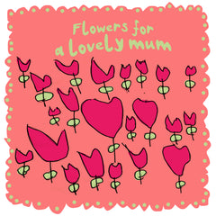 Flowers for a lovely mum