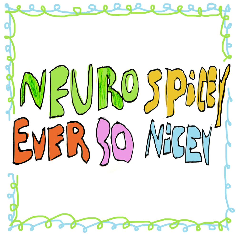 Neuro Spicey Ever so Nicey
