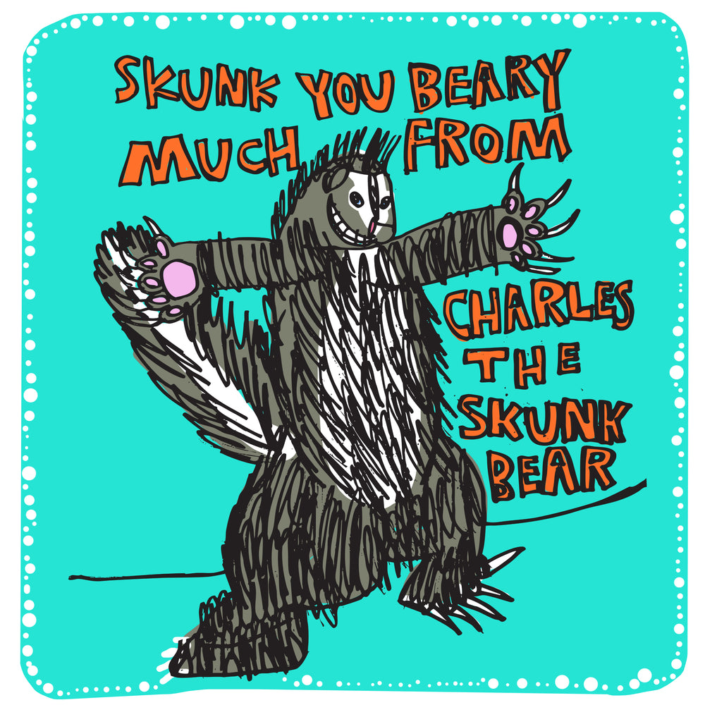 Thank you Skunk Bear