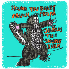 Thank you Skunk Bear