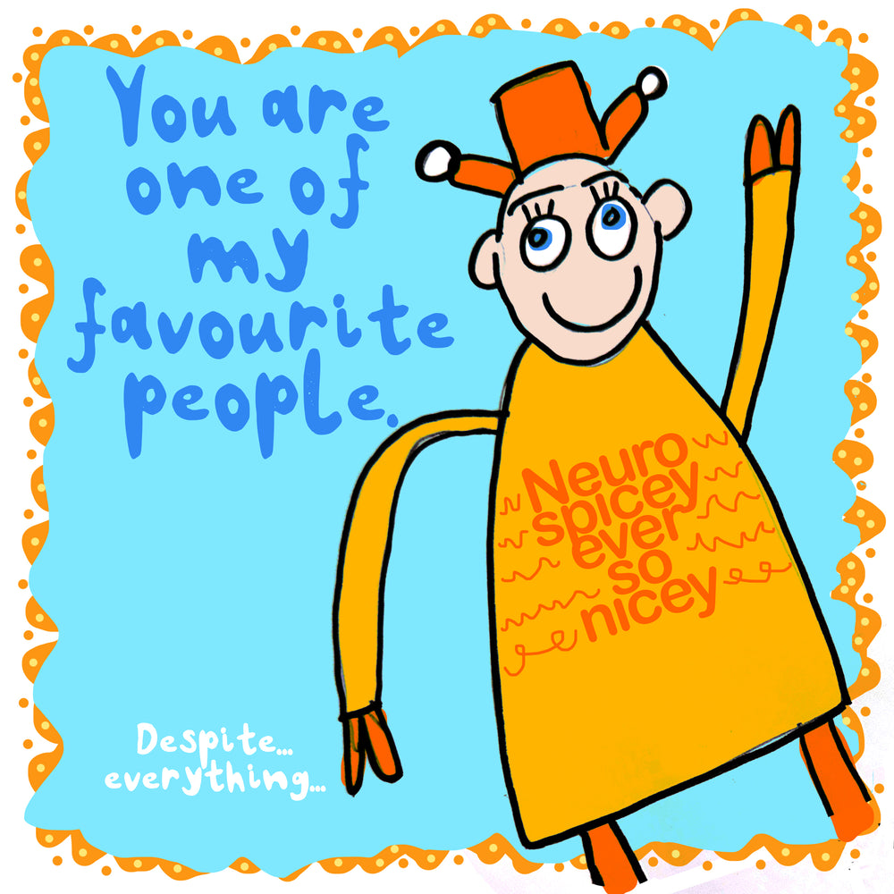 You are my favourite - Neuro Spicey - Ever so nicey.