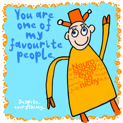 You are my favourite - Neuro Spicey - Ever so nicey.