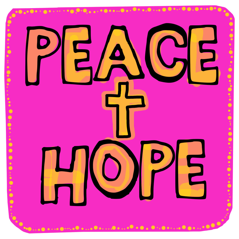 Super bright Hope & Peace