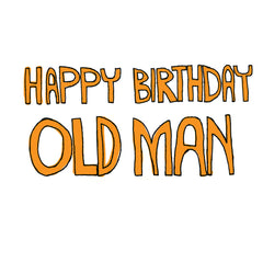 Happy Birthday OLD MAN Birthday Card